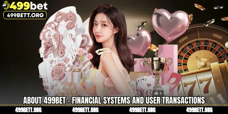About 499BET - Financial Systems and User Transactions