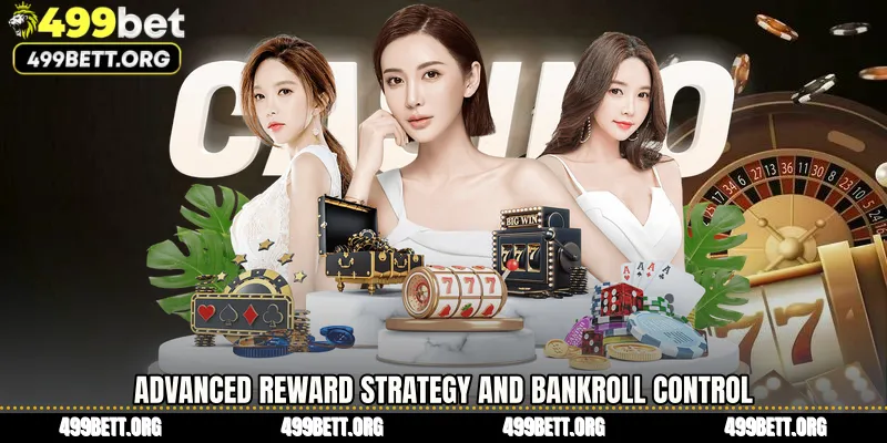 Advanced reward strategy and bankroll control