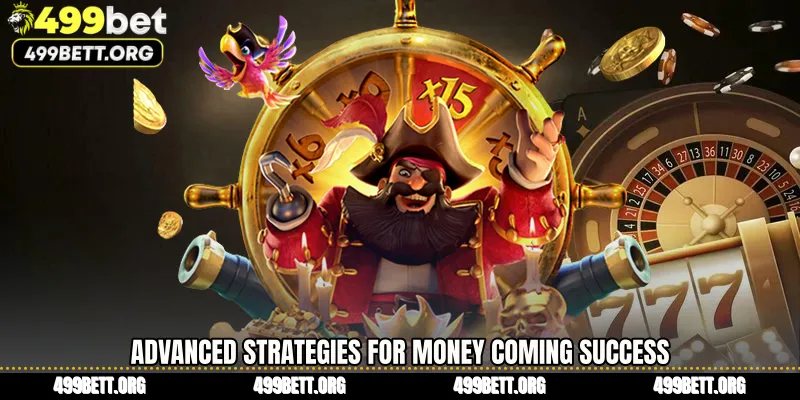 Advanced Strategies for Money Coming Success