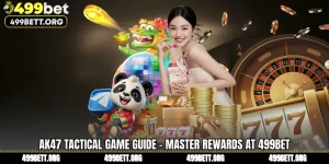 AK47 Tactical Game Guide - Master Rewards at 499BET