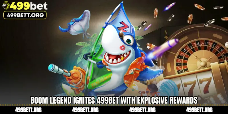 Boom Legend Ignites 499BET with Explosive Rewards