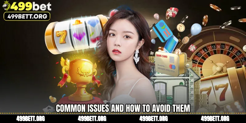 Common Issues and How to Avoid Them