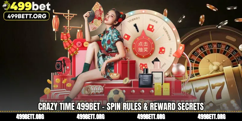 Crazy Time 499BET - Spin Rules & Reward Secrets