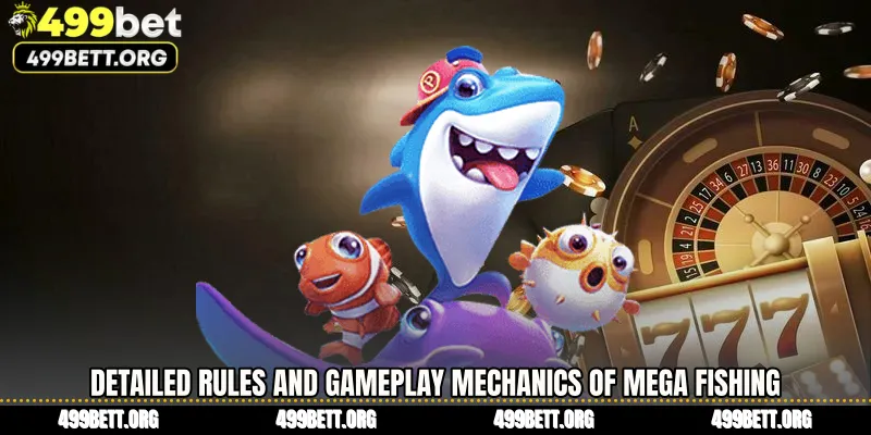 Detailed Rules and Gameplay Mechanics of Mega Fishing