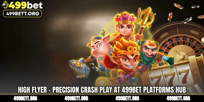 High Flyer - Precision Crash Play at 499BET Platforms Hub