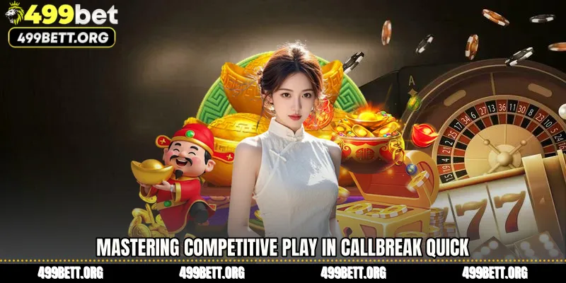Mastering Competitive Play in Callbreak Quick