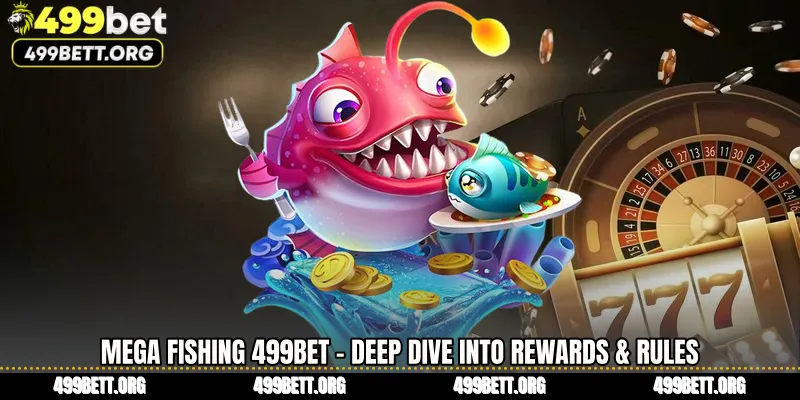 Mega Fishing 499BET - Deep Dive Into Rewards & Rules