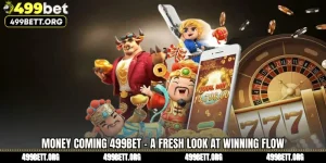 Money Coming 499BET - A Fresh Look at Winning Flow