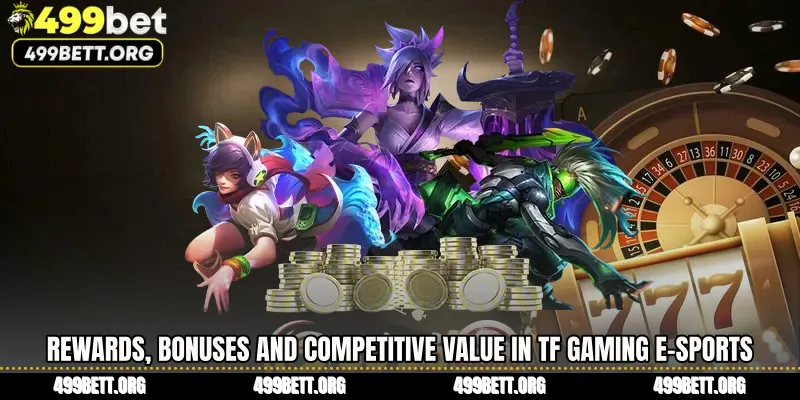 Rewards, Bonuses and Competitive Value in TF Gaming E-Sports