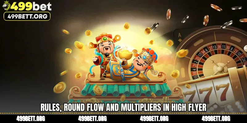 Rules, Round Flow and Multipliers in High Flyer