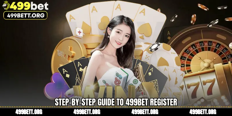 Step-by-Step Guide to 499BET Register