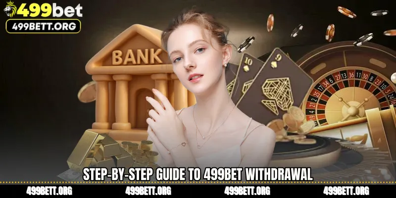 Step-by-Step Guide to 499BET Withdrawal