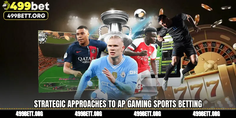 Strategic Approaches to AP Gaming Sports Betting