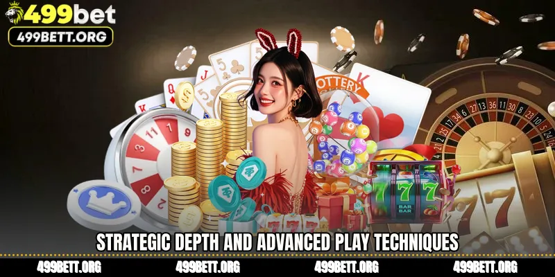 Strategic Depth and Advanced Play Techniques
