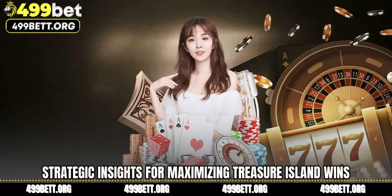 Strategic Insights for Maximizing Treasure Island Wins