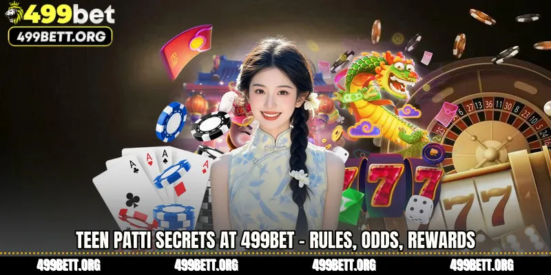 Teen Patti Secrets at 499BET - Rules, Odds, Rewards