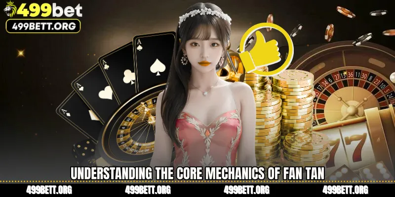 Understanding the Core Mechanics of Fan Tan
