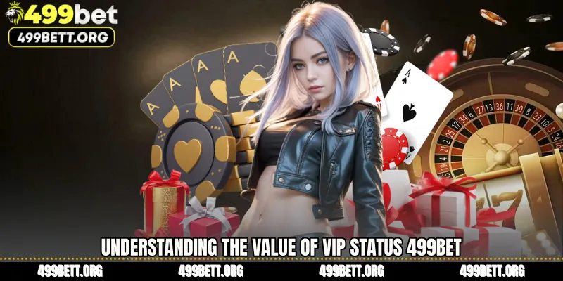 Understanding the Value of VIP Status 499BET 