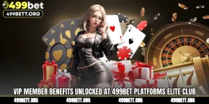VIP Member Benefits Unlocked at 499BET Platforms Elite Club