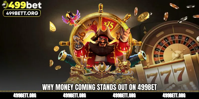 Why Money Coming Stands Out on 499BET